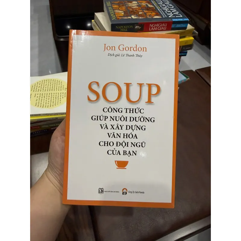 SOUP – Công Thức Giúp Nuôi Dưỡng Và Xây Dựng Văn Hóa Cho Đội Ngũ Của Bạn | Jon Gordon- K3 1003623