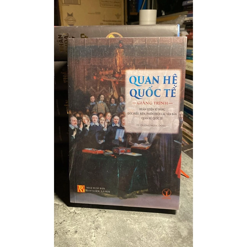 Quan Hệ Quốc Tế: Giảng Trình Huấn Luyện Kỹ Năng Đọc Hiểu, Biên, Phiên Dịch Các Văn Bản… 541620