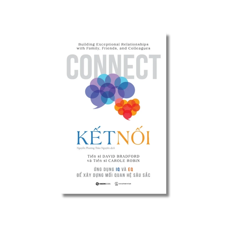 KẾT NỐI - Ứng dụng IQ và EQ để xây dựng mối quan hệ sâu sắc - Carole Robin ; David Bradford 722114