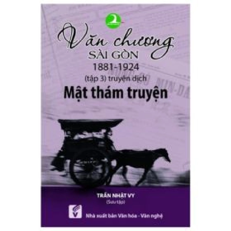 Văn Chương Sài Gòn 1881-1924 -Tập 3 - Mật Thám Truyện - Trần Nhật Vy 404208