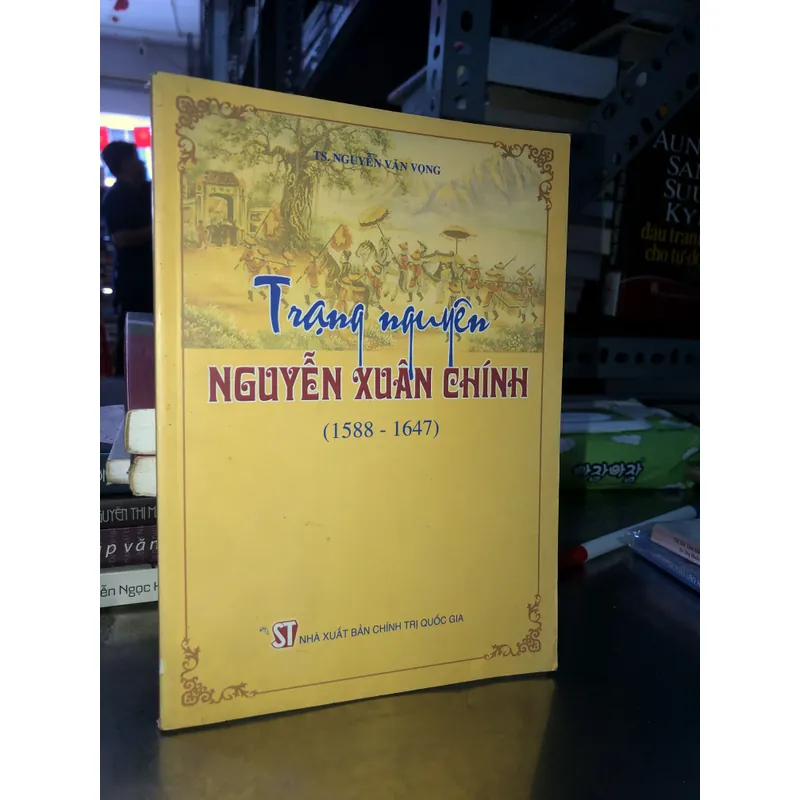 Trạng nguyên Nguyễn Xuân Chính (1588 - 1647) - TS. Nguyễn Văn Vọng 679853