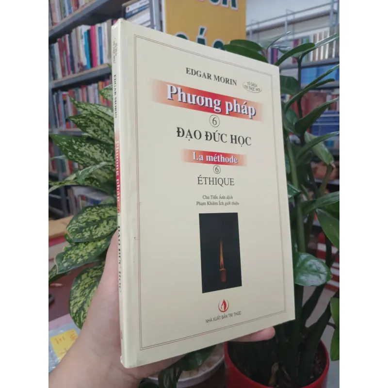 PHƯƠNG PHÁP QUYỂN 6 - ĐẠO ĐỨC HỌC  - EDGAR MORIN (CHU TIẾN ÁNH DỊCH) 706188