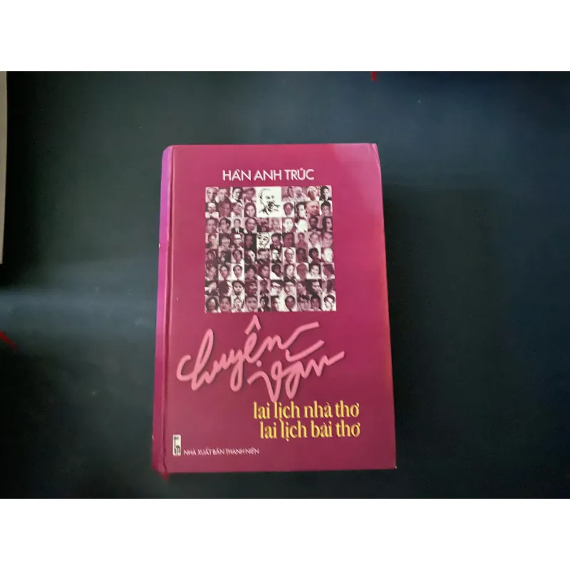 Chuyện Văn- Lai lịch nhà văn, lại lịch nhà thơ Việt Nam 1025267