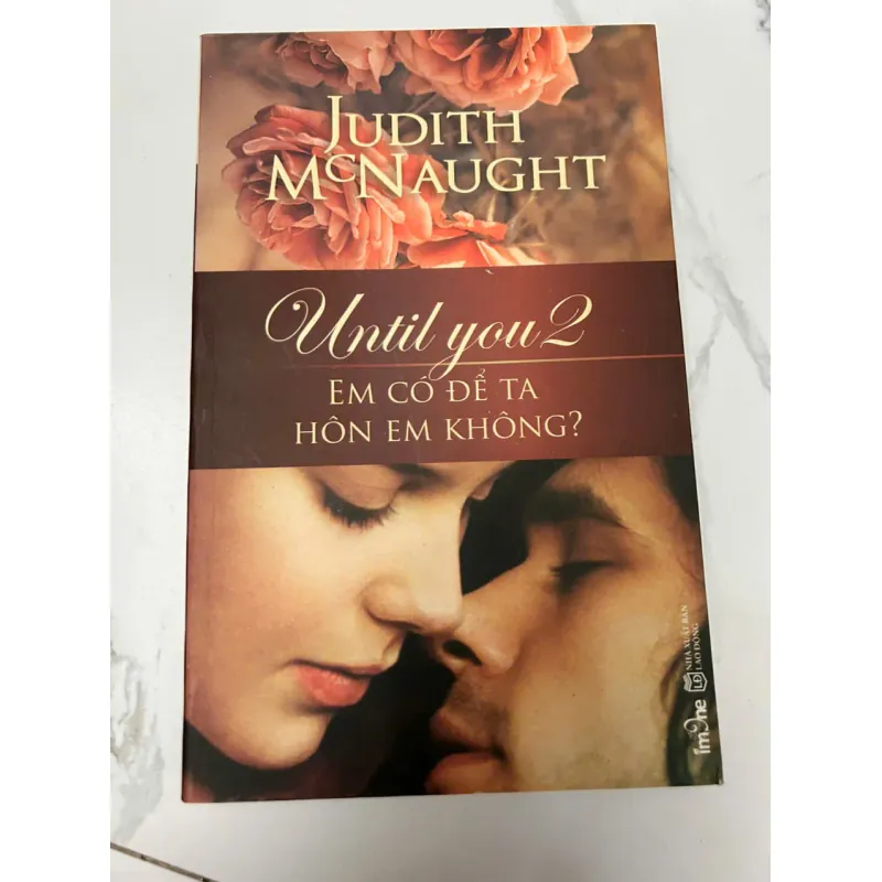 Until You 2: Em có để ta hôn em không? – Judith McNaught 610306