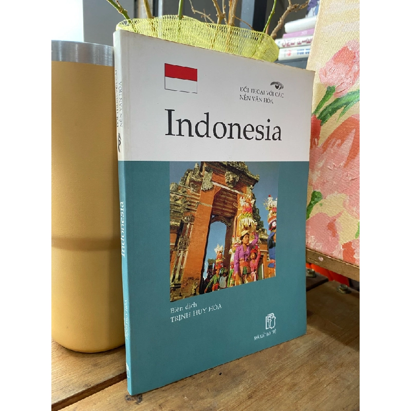 ĐỐI THOẠI VỚI CÁC NỀN VĂN HOÁ INDONESIA -TRỊNH HUY HOÁ 119855