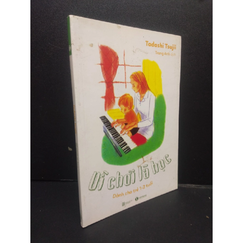 Vì chơi là học - Dành cho trẻ 1-2 tuổi, mới 90% (bẩn bìa) 2016, HCM2105, Tadashi Tsujii, SACH KỸ NĂNG 145845