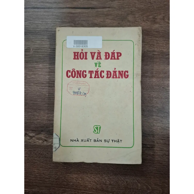 Hỏi và đáp về công tác Đảng - NXB Sự Thật - Xây dựng Đảng 714921