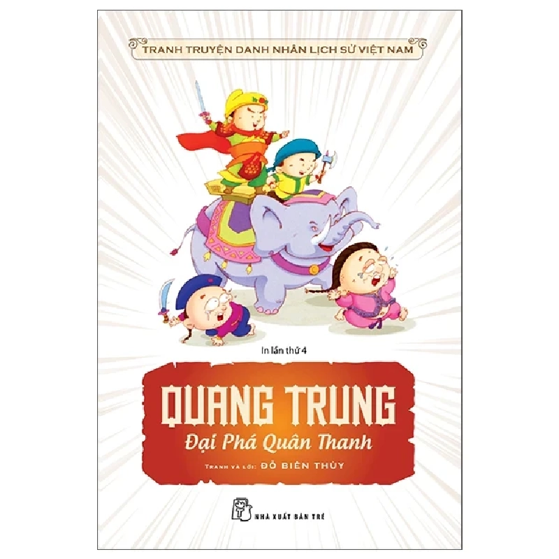Tranh Truyện Danh Nhân Lịch Sử Việt Nam - Quang Trung Đại Phá Quân Thanh - Đỗ Biên Thùy (Mới 100%) Truyện thiếu nhi, NXB Trẻ - SÁCH ĐẠI HỌC 484573