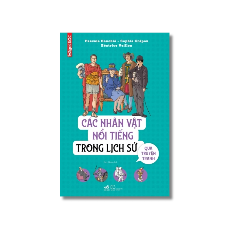 Các nhân vật nổi tiếng trong lịch sử qua truyện tranh - Sophie Crépon ; Pascale Bouchié ; Béatrice Veillon 722036
