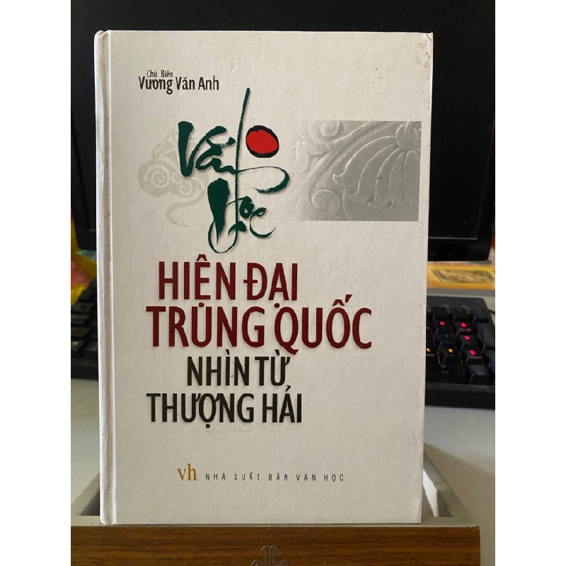[Phiên Chợ Sách Cũ] Văn Học Hiện Đại Trung Quốc Nhìn Từ Thượng Hải (bìa cứng) - Vương Văn Anh -Nhà xuất bản Văn Học 0506 468035