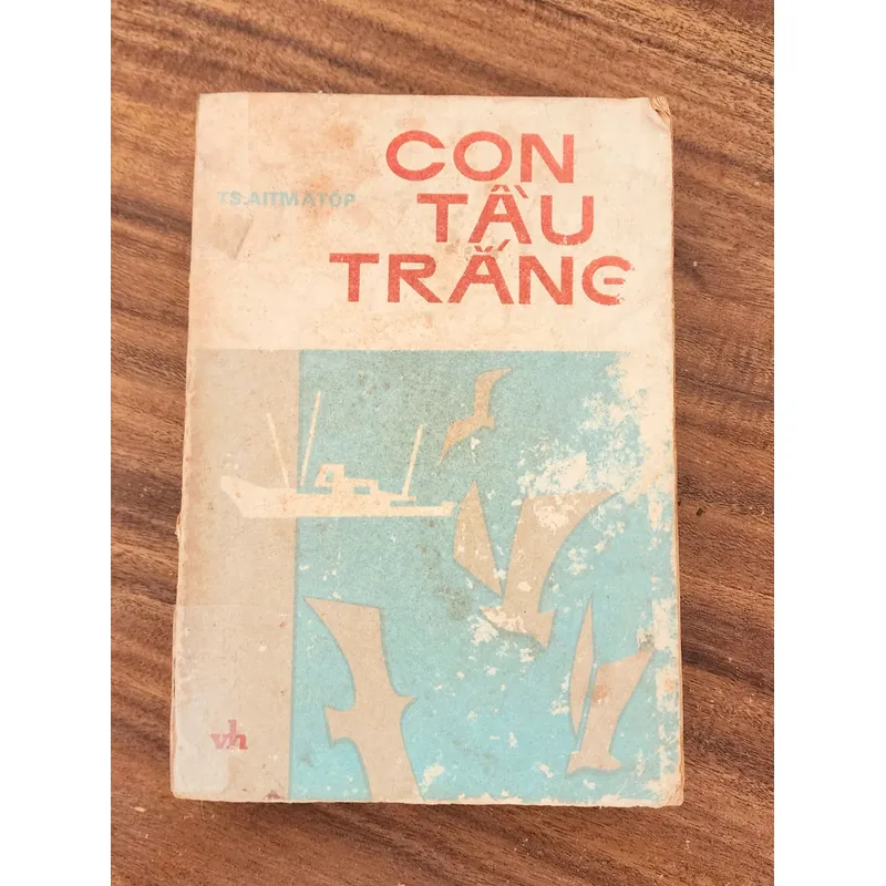 CON TÀU TRẮNG (561 trang) - Tiểu thuyết ngắn của nhà văn Kyrgyzstan Chingiz Aitmatov  735460