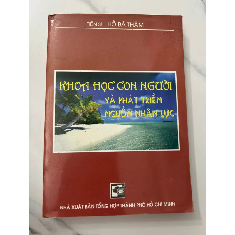 Khoa học con người và phát triển nguồn nhân lực – TS. Hồ Bá Thâm 698813
