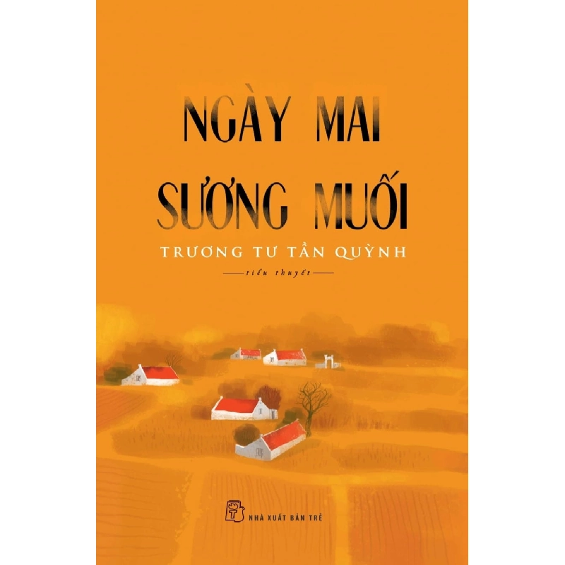 Ngày mai sương muối 2018 - Trương Tư Tần Quỳnh New 100% HCM.PO 46824