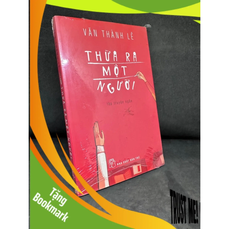 (TẶNG BOOKMARK) Thừa Ra Một Người - Văn Thành Lê 2204 RBK 953479