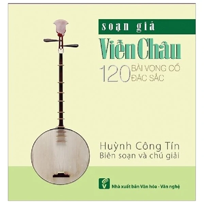 Soạn Giả Viễn Châu - 120 Bài Vọng Cổ Đặc Sắc - Huỳnh Công Tín 331609