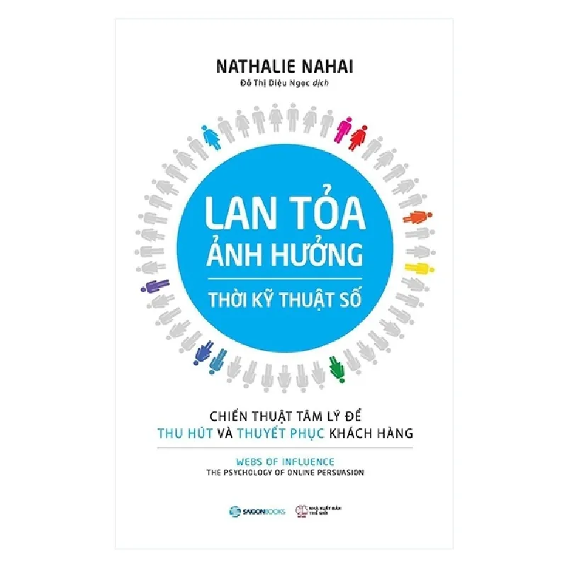 Lan Tỏa Ảnh Hưởng Thời Kỹ Thuật Số - Chiến Thuật Tâm Lý Để Thu Hút Và Thuyết Phục Khách Hàng - Nathalie Nahai 403388
