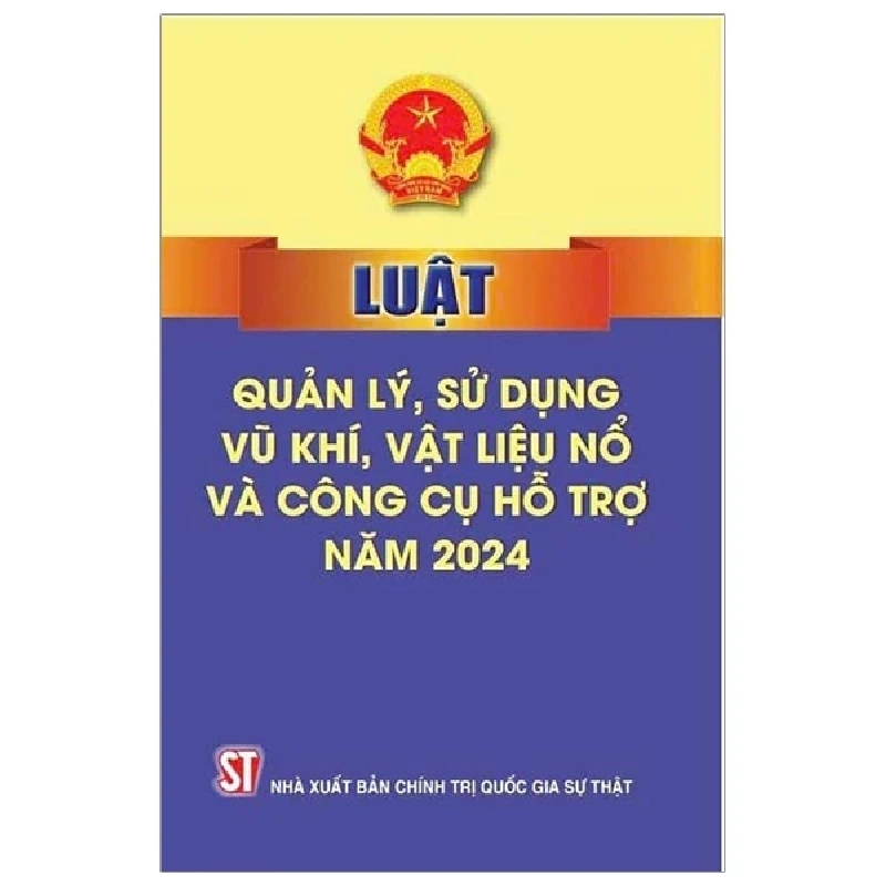 Luật Quản Lý, Sử Dụng Vũ Khí, Vật Liệu Nổ Và Công Cụ Hỗ Trợ Năm 2024 - Quốc Hội 271118