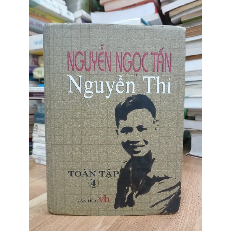 Nguyễn Ngọc Tấn toàn tập IV — Nguyễn Thi 589471