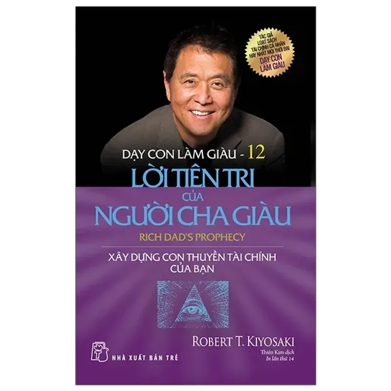 Sách - Dạy Con Làm Giàu 12 - Lời Tiên Tri Của Người Cha Giàu - Robert T Kiyosaki 701308