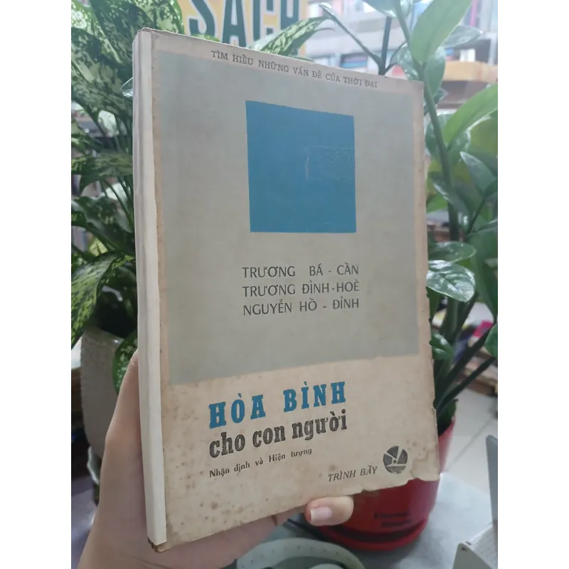 HÒA BÌNH CHO CON NGƯỜI - TRƯƠNG BÁ CẦN, TRƯƠNG ĐÌNH HÒE, NGUYỄN HỒ ĐỈNH 737341