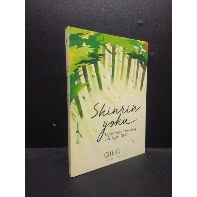 Shinrin Yoku : Nghệ thuật tắm rừng của người Nhật Qinh Li 2019 Mới 95% bẩn nhẹ HCM.ASB0309 913445