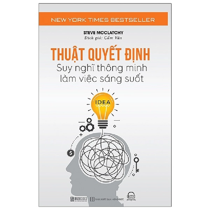 Thuật Quyết Định - Suy Nghĩ Thông Minh, Làm Việc Sáng Suốt - Steven McClatchy 289490