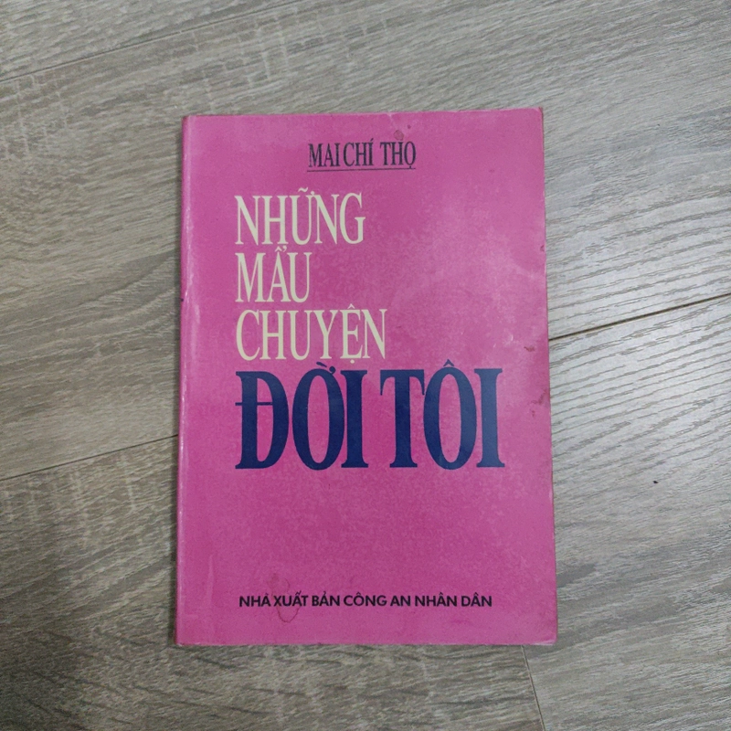 Những Mẩu Chuyện Đời Tôi - Mai Chí Thọ ( Có chữ ký Bác Thọ) 508185