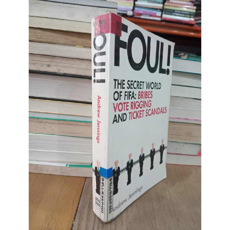Foul! The secret world of FIFA: Bribes vote rigging and ticket scandals - Andrew Jennings 702420