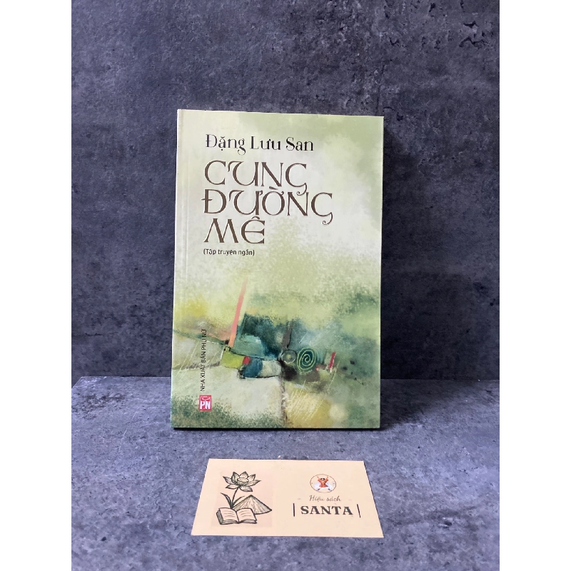 Cung đường mê (tập truyện ngắn)- Đặng Lưu San 780332
