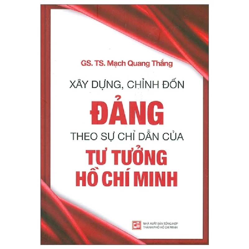 Xây Dựng, Chỉnh Đốn Đảng - Theo Sự Chỉ Dẫn Của Tư Tưởng Hồ Chí Minh - GS. TS. Mạnh Quang Thắng 280473