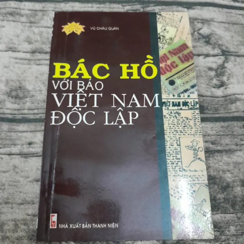 BÁC HỒ với báo VIỆT NAM ĐỘC LẬP. Tác giả Vũ Châu Quán 748490