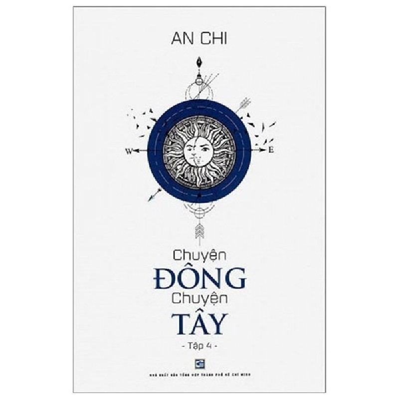 Chuyện Đông Chuyện Tây - Tập 4 - An Chi 166300