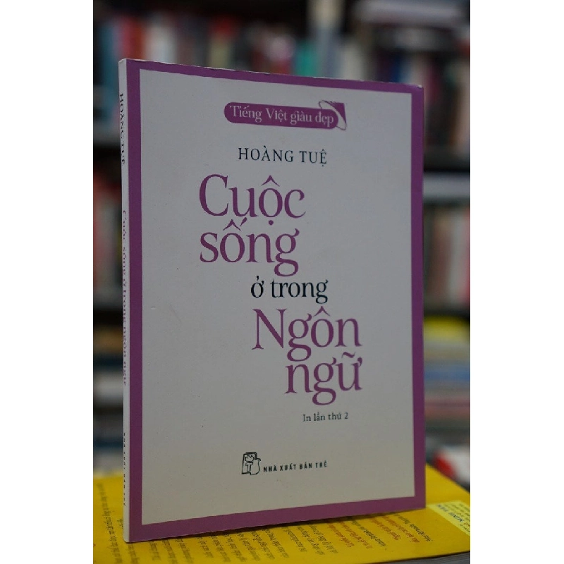 Cuộc sống ở trong ngôn ngữ - Hoàng Tuệ 128194