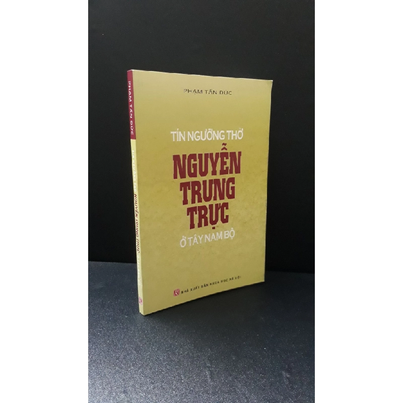 Tín ngưỡng thờ Nguyễn Trung Trực ở Tây Nam Bộ 2022 - Phạm Tuấn Đức (có chữ ký) new 90% HPB.HCM1706 35868