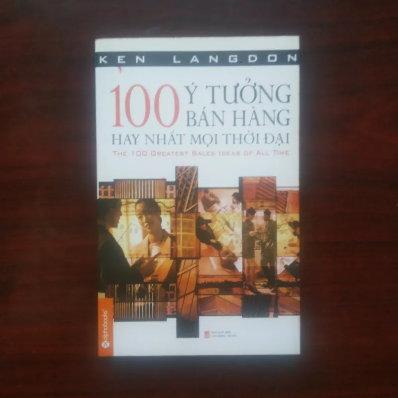 [Sách Kinh Doanh] 100 Ý Tưởng Bán Hàng Hay Nhất Mọi Thời Đại (Ken Langdon) 998104