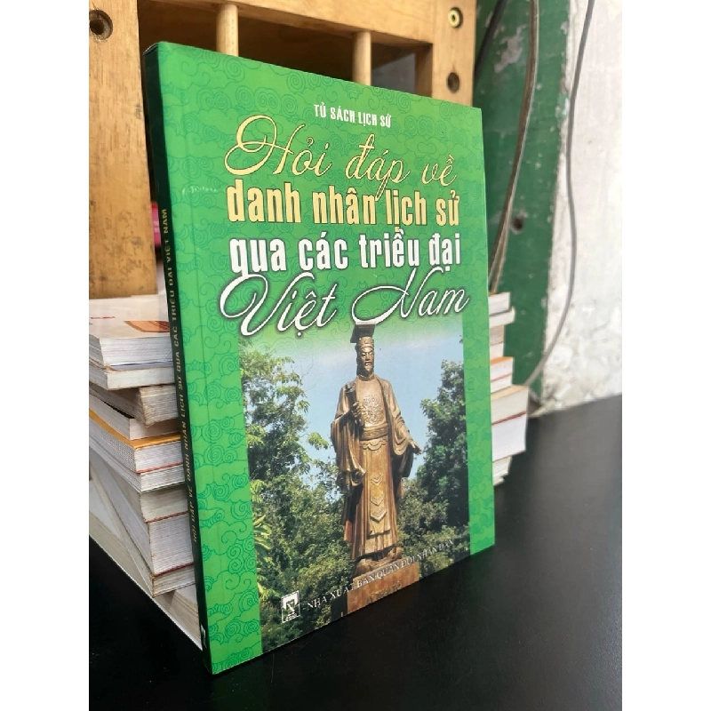 Hỏi đáp về danh nhân lịch sử qua các triều đại Việt Nam 787408