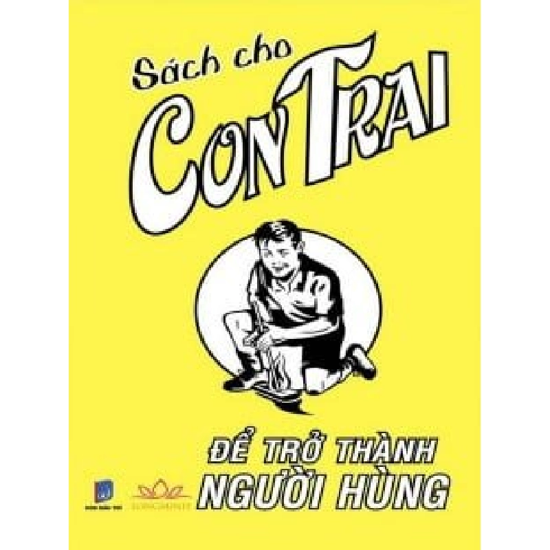Sách Cho Con Trai - Để Trở Thành Người Hùng - Guy Campbell ASB.PO Oreka Blogmeo 230225 515326