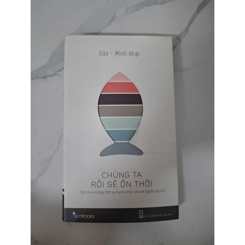 Chúng ta rồi sẽ ổn thôi - Gào & Minh Nhật - Tản văn 1020830