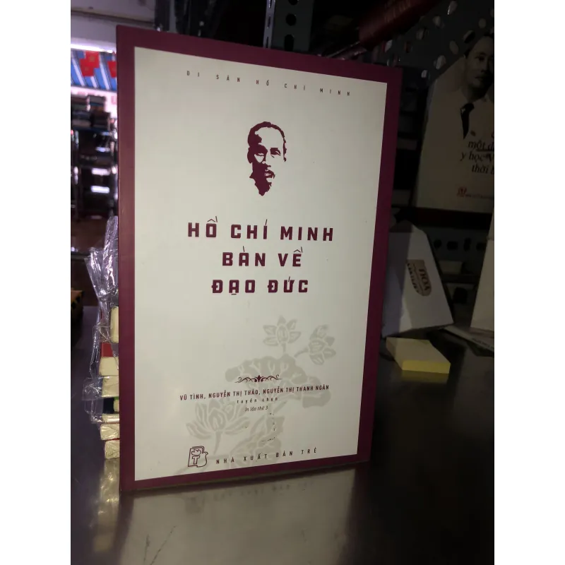 Hồ Chí Minh bàn về đạo đức - Vũ Tình, Nguyễn Thị Thảo, Nguyễn Thị Thanh Ngân 777277