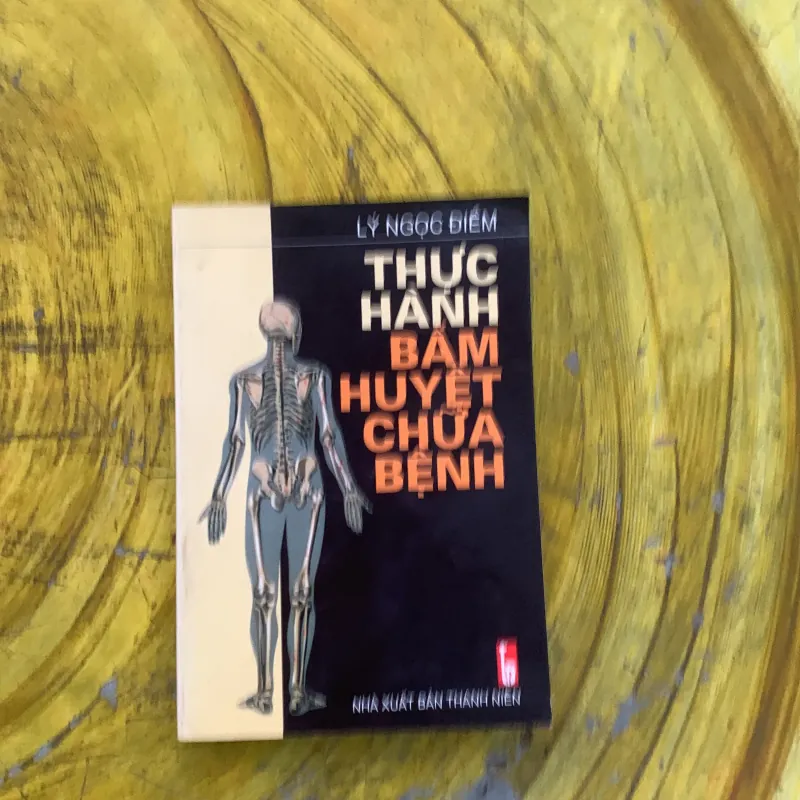 THỰC HÀNH BẤM HUYỆT CHỮA BỆNH - GS. LÝ NGỌC ĐIỀM 786870