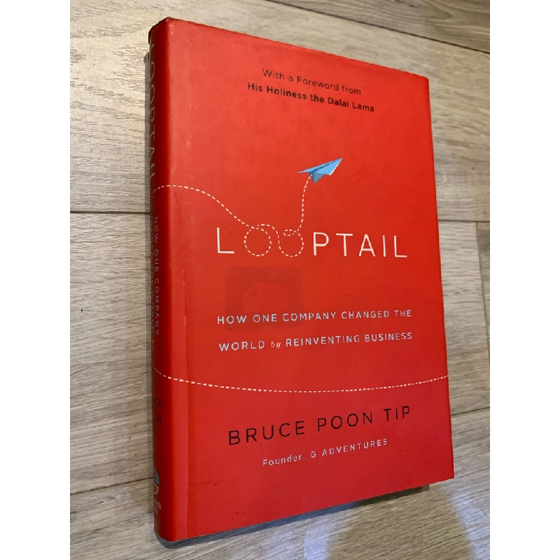 LOOPTAIL: HOW ONE COMPANY CHANGED THE WORLD BY REINVENTEING BUSINESS - Bruce Poon Tip 175300