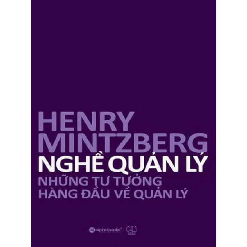 Nghề Quản Lý - Những Tư Tưởng Hàng Đầu Về Quản Lý - Henry Mintzberg ASB.PO Oreka Blogmeo 230225 394429