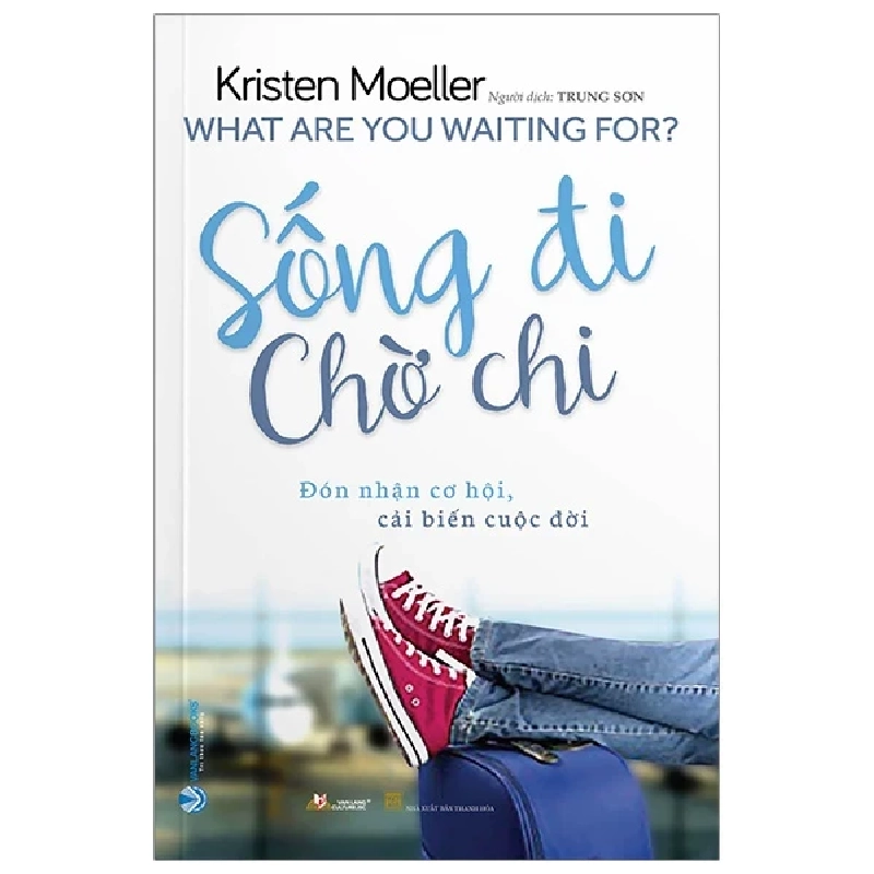 Sống Đi Chờ Chi - What Are You Waiting For? - Kristen Moeller 329797