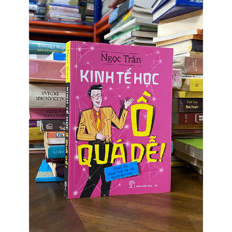 Kinh Tế Học Ồ Quá Dễ - Ngọc Trần 120984