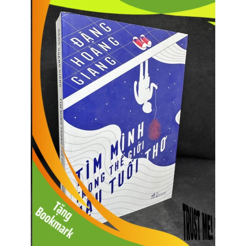 (TẶNG BOOKMARK) Tìm Mình Trong Thế Giới Hậu Tuổi Thơ - Đặng Hoàng Giang 2204, 2020 RBK 937864