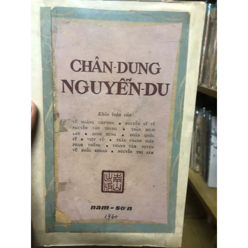 Chân Dung Nguyễn Du-NAM SƠN xuất bản - khảo luận về NGUYỄN DU: vũ hoàng chương, đinh hùng 928143