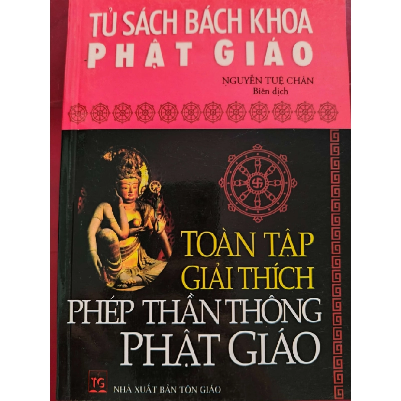 TOÀN TẬP GIẢI THÍCH PHÉP THẦN THÔNG PHẬT GIÁO - NGUYỄN TUỆ CHÂN - 2012 - 287 trang TÂM LINH - TÔN GIÁO - THIỀN ANTQ0709 550205