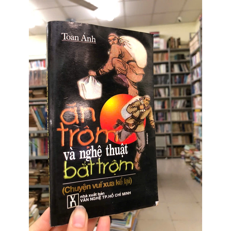 ĂN TRỘM VÀ NGHỆ THUẬT BẮT TRỘM - Toan Ánh 470548