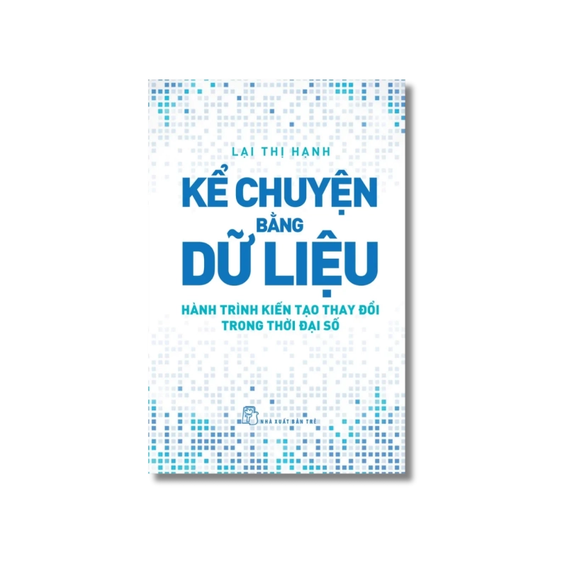 Kể chuyện bằng dữ liệu - Hành trình kiến tạo thay đổi trong thời đại số - Lại Thị Hạnh 721731
