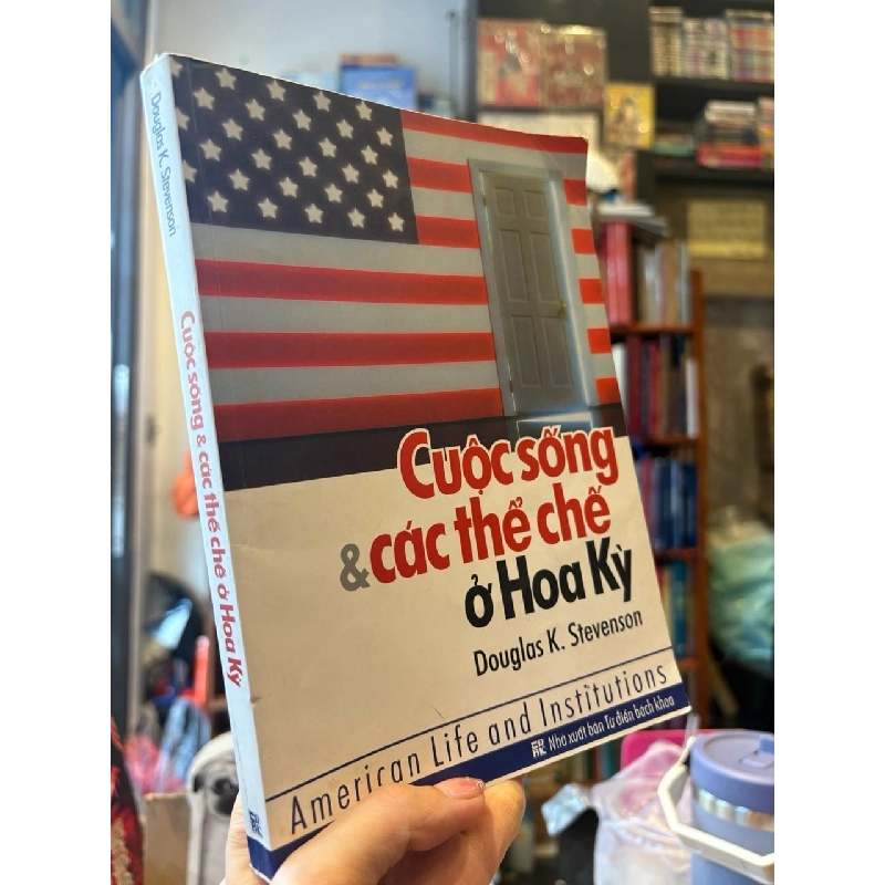 Cuộc sống & các thể chế ở Hoa Kỳ - Douglas K. Stevenson 1021873